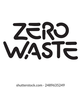 Zero Waste text lettering. Hand drawn vector art.