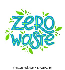 Zero waste vector lettering with tiny leaves.Ink brush inscription.Waste management concept.Perfect for prints,flyers,banners,web,covers,social media and more.Think green, go to zero waste.