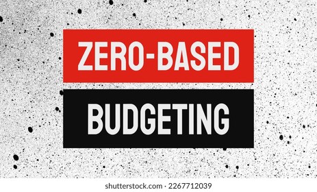 Zero-Based Budgeting: A budgeting method where each expense must be justified and approved for each new period.