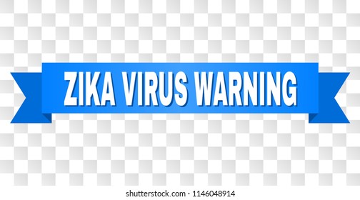 ZIKA VIRUS WARNING text on a ribbon. Designed with white caption and blue tape. Vector banner with ZIKA VIRUS WARNING tag on a transparent background.