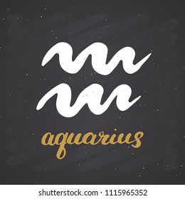 Zodiac sign Aquarius and lettering. Hand drawn horoscope astrology symbol, grunge textured design, typography print, vector illustration on chalkboard background.