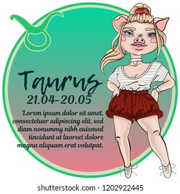 Zodiac sign Taurus. 2019 year of the pig. Fashion piggy girl. Funny horoscope. Cute animal. Vector illustration in cartoon style.
