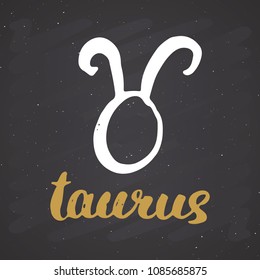 Zodiac sign Taurus and lettering. Hand drawn horoscope astrology symbol, grunge textured design, typography print, vector illustration on chalkboard background.