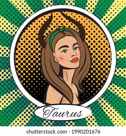 Zodiac sign Taurus woman. Pop art vector illustration. Line art, ideal for poster, print, postcard, colouring book.	
