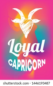 Zodiac Sign Vector of Capricorn With Text "Loyal Capricorn" and Creative Abstract Background. Flat, Icon, Sign, Symbol, Object, Graphic Design, Element, Illustration for Print.