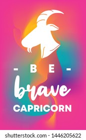 Zodiac Sign Vector of Capricorn With Text "Be Brave Capricorn" and Creative Abstract Background. Flat, Icon, Sign, Symbol, Object, Graphic Design, Element, Illustration for Print.