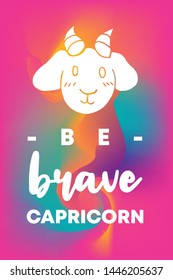 Zodiac Sign Vector of Capricorn With Text "Be Brave Capricorn" and Creative Abstract Background. Flat, Icon, Sign, Symbol, Object, Graphic Design, Element, Illustration for Print.