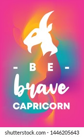 Zodiac Sign Vector of Capricorn With Text "Be Brave Capricorn" and Creative Abstract Background. Flat, Icon, Sign, Symbol, Object, Graphic Design, Element, Illustration for Print.