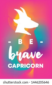 Zodiac Sign Vector of Capricorn With Text "Be Brave Capricorn" and Creative Abstract Background. Flat, Icon, Sign, Symbol, Object, Graphic Design, Element, Illustration for Print.