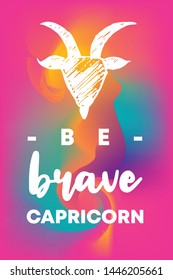 Zodiac Sign Vector of Capricorn With Text "Be Brave Capricorn" and Creative Abstract Background. Flat, Icon, Sign, Symbol, Object, Graphic Design, Element, Illustration for Print.