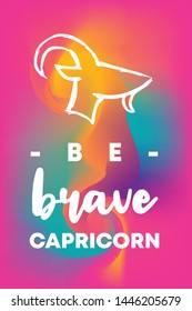 Zodiac Sign Vector of Capricorn With Text "Be Brave Capricorn" and Creative Abstract Background. Flat, Icon, Sign, Symbol, Object, Graphic Design, Element, Illustration for Print.