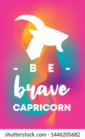 Zodiac Sign Vector of Capricorn With Text "Be Brave Capricorn" and Creative Abstract Background. Flat, Icon, Sign, Symbol, Object, Graphic Design, Element, Illustration for Print.