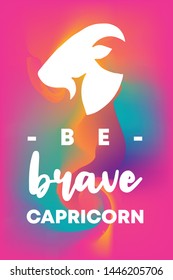 Zodiac Sign Vector of Capricorn With Text "Be Brave Capricorn" and Creative Abstract Background. Flat, Icon, Sign, Symbol, Object, Graphic Design, Element, Illustration for Print.