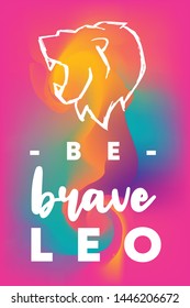 Zodiac Sign Vector of Leo With Text "Be Brave Leo" and Creative Abstract Background. Flat, Icon, Sign, Symbol, Object, Graphic Design, Element, Illustration for Print.