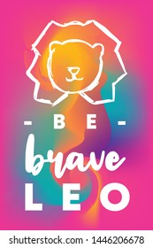 Zodiac Sign Vector of Leo With Text "Be Brave Leo" and Creative Abstract Background. Flat, Icon, Sign, Symbol, Object, Graphic Design, Element, Illustration for Print.