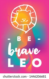 Zodiac Sign Vector of Leo With Text "Be Brave Leo" and Creative Abstract Background. Flat, Icon, Sign, Symbol, Object, Graphic Design, Element, Illustration for Print.