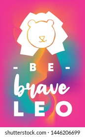 Zodiac Sign Vector of Leo With Text "Be Brave Leo" and Creative Abstract Background. Flat, Icon, Sign, Symbol, Object, Graphic Design, Element, Illustration for Print.