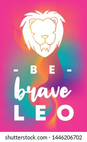 Zodiac Sign Vector of Leo With Text "Be Brave Leo" and Creative Abstract Background. Flat, Icon, Sign, Symbol, Object, Graphic Design, Element, Illustration for Print.