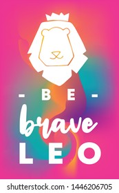 Zodiac Sign Vector of Leo With Text "Be Brave Leo" and Creative Abstract Background. Flat, Icon, Sign, Symbol, Object, Graphic Design, Element, Illustration for Print.