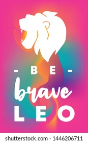 Zodiac Sign Vector of Leo With Text "Be Brave Leo" and Creative Abstract Background. Flat, Icon, Sign, Symbol, Object, Graphic Design, Element, Illustration for Print.