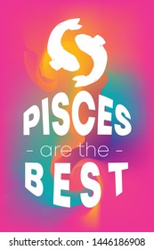 Zodiac Sign Vector of Pisces With Text "Pisces are the Best" and Creative Abstract Background. Flat, Icon, Sign, Symbol, Object, Graphic Design, Element, Illustration for Print.