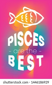 Zodiac Sign Vector of Pisces With Text "Pisces are the Best" and Creative Abstract Background. Flat, Icon, Sign, Symbol, Object, Graphic Design, Element, Illustration for Print.