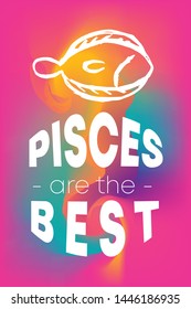 Zodiac Sign Vector of Pisces With Text "Pisces are the Best" and Creative Abstract Background. Flat, Icon, Sign, Symbol, Object, Graphic Design, Element, Illustration for Print.