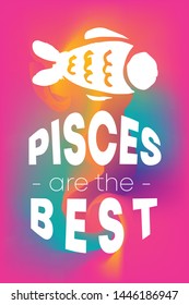 Zodiac Sign Vector of Pisces With Text "Pisces are the Best" and Creative Abstract Background. Flat, Icon, Sign, Symbol, Object, Graphic Design, Element, Illustration for Print.