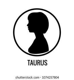Zodiac signs Taurus. Black Silhouettes of a girl with a hairstyle side view. Horoscope symbols in a round bright frame with inscriptions. Vector illustration isolated on white background.