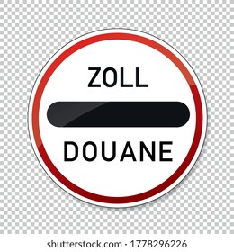 Zoll Douane road sign. EU or German sign at a toll station. Zoll and Douane both mean toll in english on checked transparent background. Vector illustration. Eps 10 vector file.