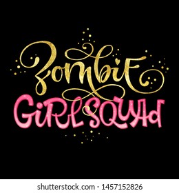 Zombie Girl Squad quote. Hand drawn modern calligraphy  Halloween party lettering logo phrase. Pink sparkle glossy, gold foil effect elements. Card, shirt, sticker design element.