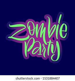 Zombie party. Beautiful Greeting Card Congratulations Lettering Calligraphy