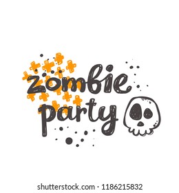 Zombie party. Halloween. Logo, icon and label for your design. Lettering. Celebration motivational slogan. Hand drawn vector illustration. Can be used for sticker, t-shirt, badge, card, poster, banner