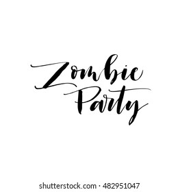 Zombie party postcard. Hand drawn lettering for Halloween day. Ink illustration. Modern brush calligraphy. Isolated on white background. 