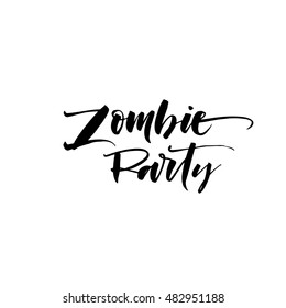 Zombie party postcard. Hand drawn lettering for Halloween party. Ink illustration. Modern brush calligraphy. Isolated on white background. 