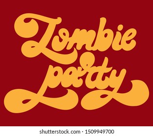 Zombie party. Vector hand drawn lettering isolated. Template for card, poster. banner, print for t-shirt, pin, badge, patch.