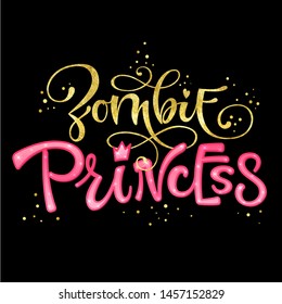 Zombie Princess quote. Hand drawn modern calligraphy Halloween party lettering logo phrase. Pink sparkle glossy, gold foil effect elements. Card, shirt, sticker design element.