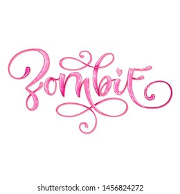 Zombie quote. Hand drawn modern calligraphy. Halloween party lettering logo phrase. Pink sparkle glossy effect elements. Card, shirt, sticker design element.