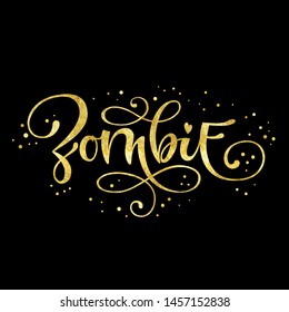 Zombie quote. Hand drawn modern calligraphy Halloween party lettering logo phrase. Pink sparkle glossy, gold foil effect elements. Card, shirt, sticker design element.