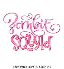Zombie Squad quote. Hand drawn modern calligraphy. Halloween party lettering logo phrase. Pink sparkle glossy effect elements. Card, shirt, sticker design element.