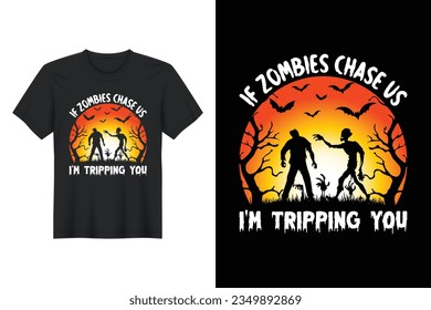 If Zombies Chase Us I’m Tripping You, Halloween T Shirt Design