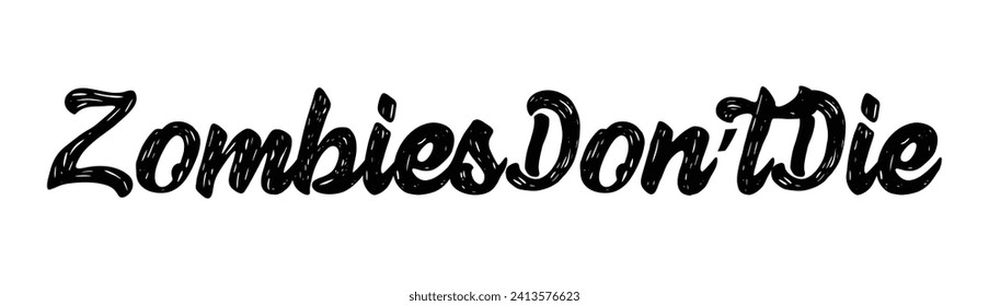 zombies don’t die text on white background.