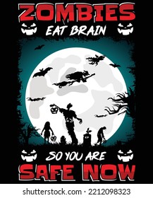 ZOMBIES EAT BRAIN SO YOU ARE SAFE NOW HALLOWEEN TSHIRT - HALLOWEEN T-SHIRT DESIGN