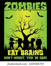 Zombies eat brains don't worry you can be safe halloween print template t shirt design