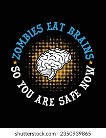 Zombies  eat brains so you are safe now Happy Halloween shirt print template, Halloween witch boo horror scary