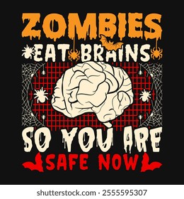 Zombies Eat Brains So You Are Safe Now Best Halloween Day Typography T-shirt Design, Holiday Shirt Design