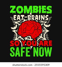 Zombies Eat Brains So You Are Safe Now Best Halloween Day Typography T-shirt Design, Holiday Shirt Design