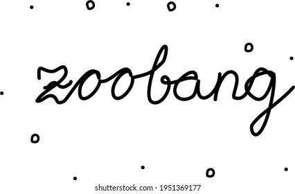 Zoobang phrase handwritten. Drunk in English. Modern calligraphy text. Isolated word black, lettering