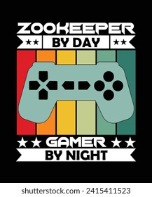 ZOOKEEPER BY DAY GAMER BY NIGHT.T-SHIRT DESIGN. PRINT TEMPLATE.TYPOGRAPHY VECTOR ILLUSTRATION.