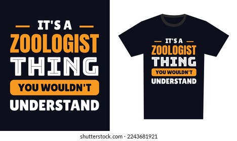 Zoologist T Shirt Design. It's a Zoologist Thing, You Wouldn't Understand